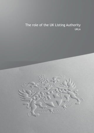 The role of the UK Listing Authority
                                UKLA
 