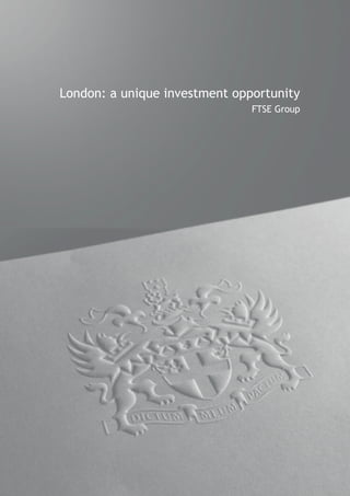 London: a unique investment Section title
                             opportunity
                                FTSE Group
 