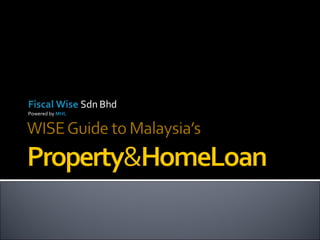 WISE Guide to Malaysia’s Property&HomeLoan Powered by ML 