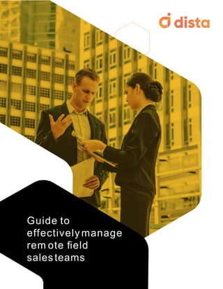 Guide to
effectively manage
rem ote field
salesteams
 