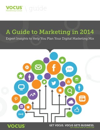 guide
 guide

A Guide to Marketing in 2014

A Guide to Marketing in 2014
Expert Insights to Help You Plan Your Digital Marketing Mix

GET VOCUS. VOCUS GETS BUSINESS.
GET STARTED NOW AT VOCUS.COM

 