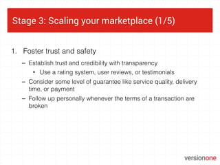 Stage 3: Scaling your marketplace (1/5)
1. Foster trust and safety
– Establish trust and credibility with transparency
• U...