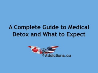 A Complete Guide to Medical
Detox and What to Expect
 