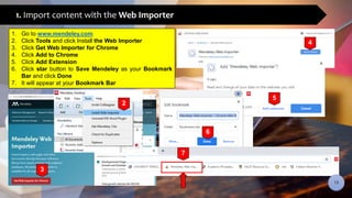 1. Import content with the Web Importer
2
3
1. Go to www.mendeley.com
2. Click Tools and click Install the Web Importer
3....