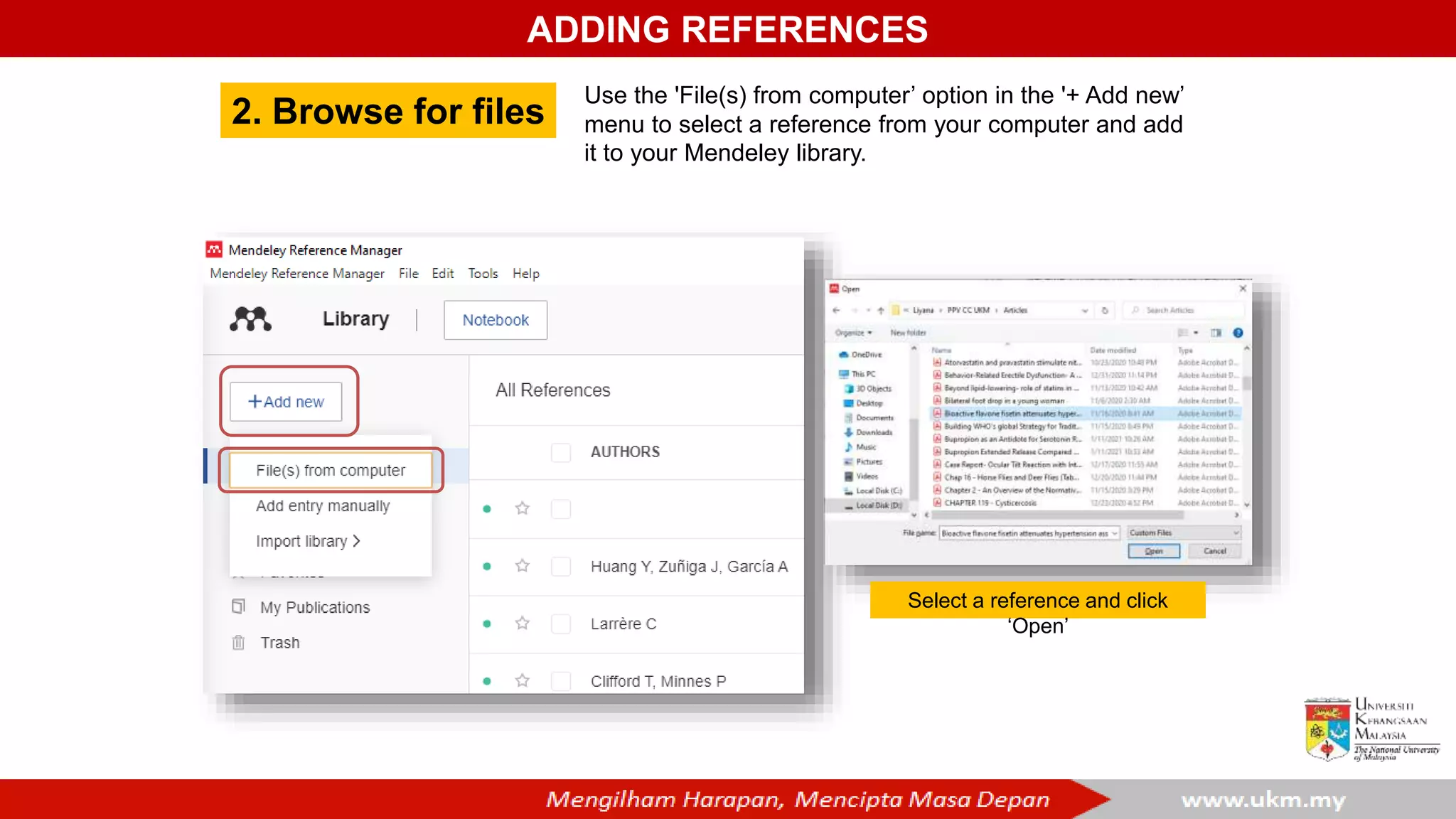 ADDING REFERENCES
2. Browse for files
Use the 'File(s) from computer’ option in the '+ Add new’
menu to select a reference from your computer and add
it to your Mendeley library.
Select a reference and click
‘Open’
 