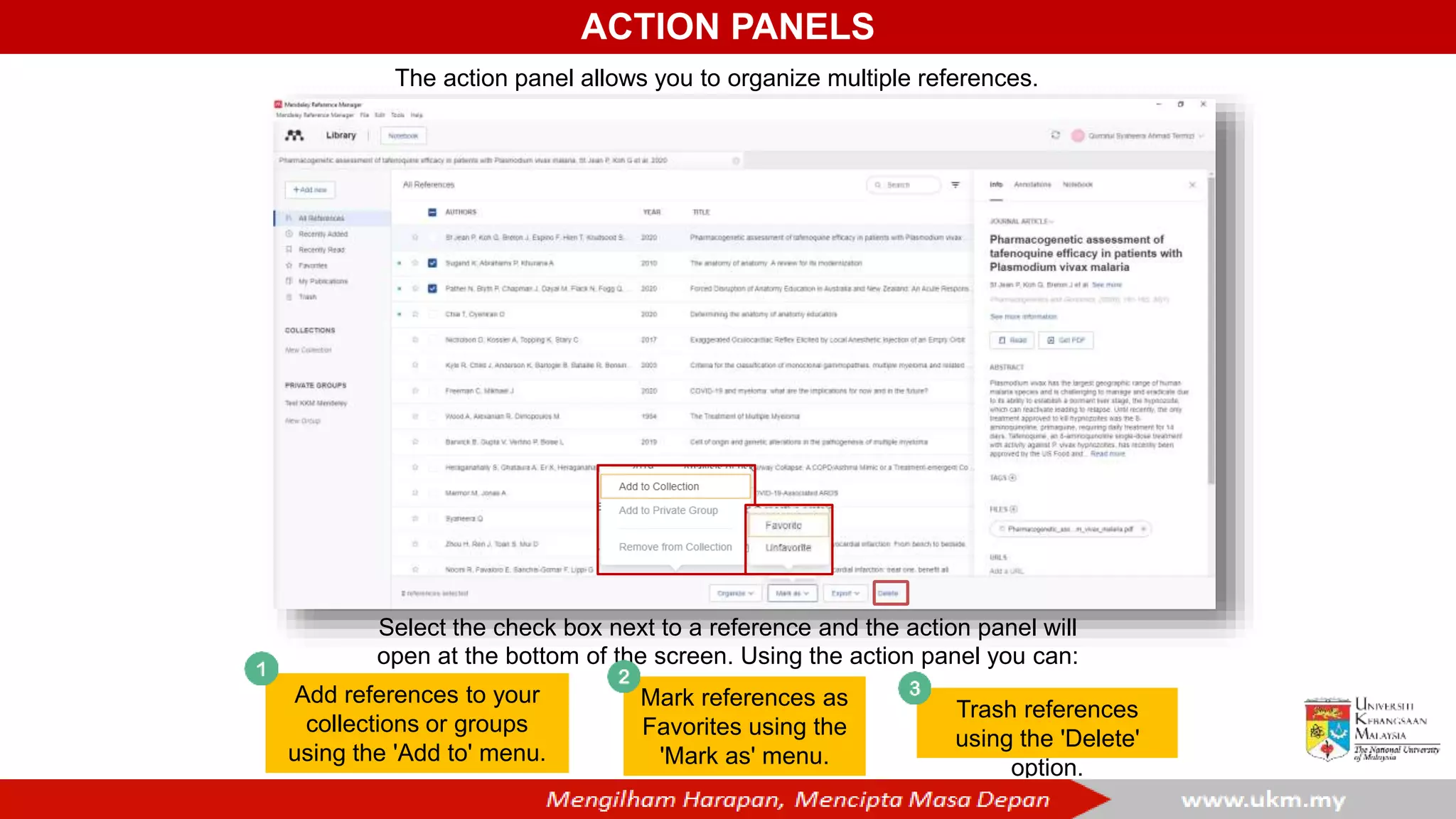 ACTION PANELS
The action panel allows you to organize multiple references.
Select the check box next to a reference and the action panel will
open at the bottom of the screen. Using the action panel you can:
Add references to your
collections or groups
using the 'Add to' menu.
Mark references as
Favorites using the
'Mark as' menu.
Trash references
using the 'Delete'
option.
 