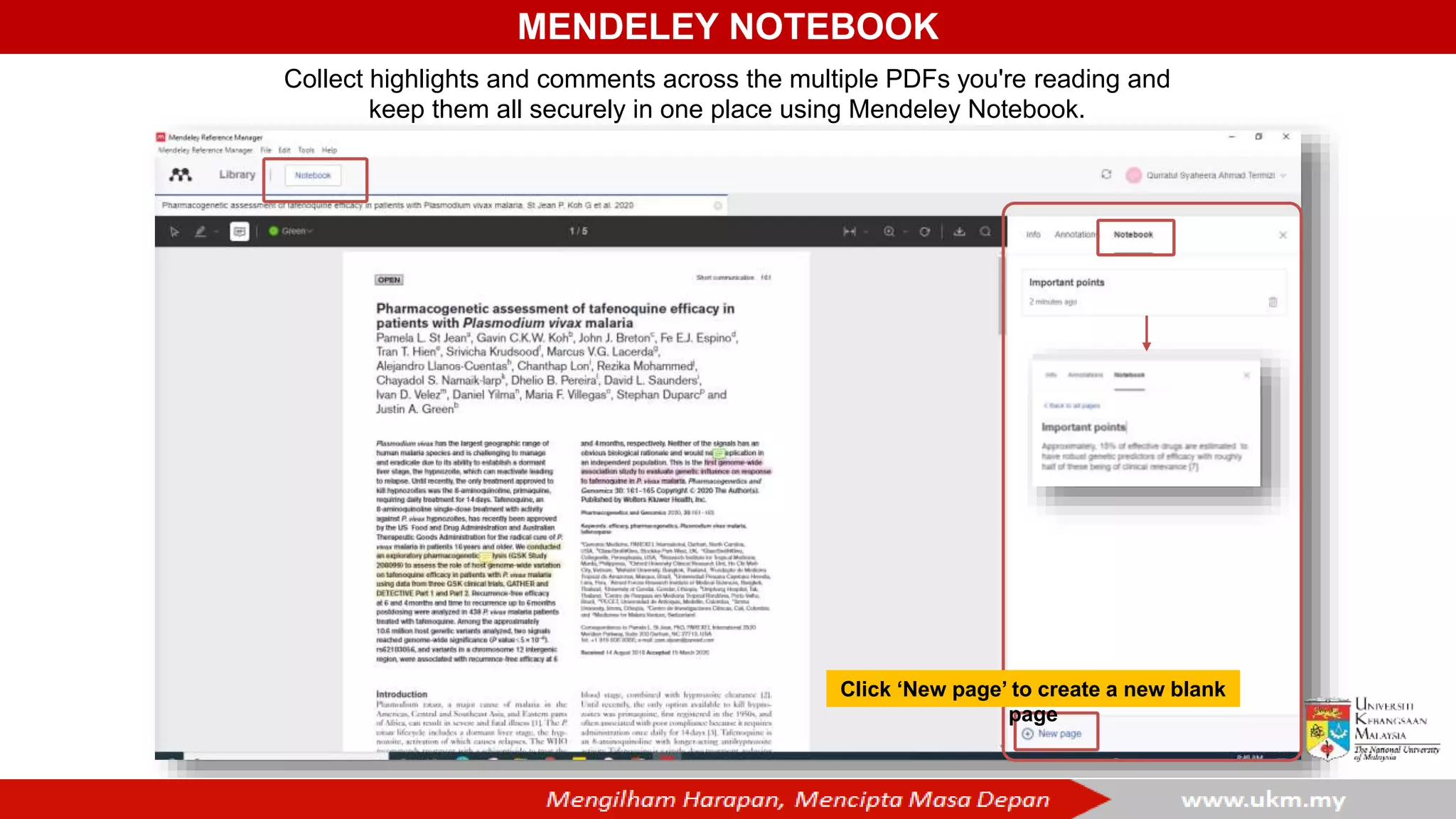 MENDELEY NOTEBOOK
Collect highlights and comments across the multiple PDFs you're reading and
keep them all securely in one place using Mendeley Notebook.
Click ‘New page’ to create a new blank
page
 