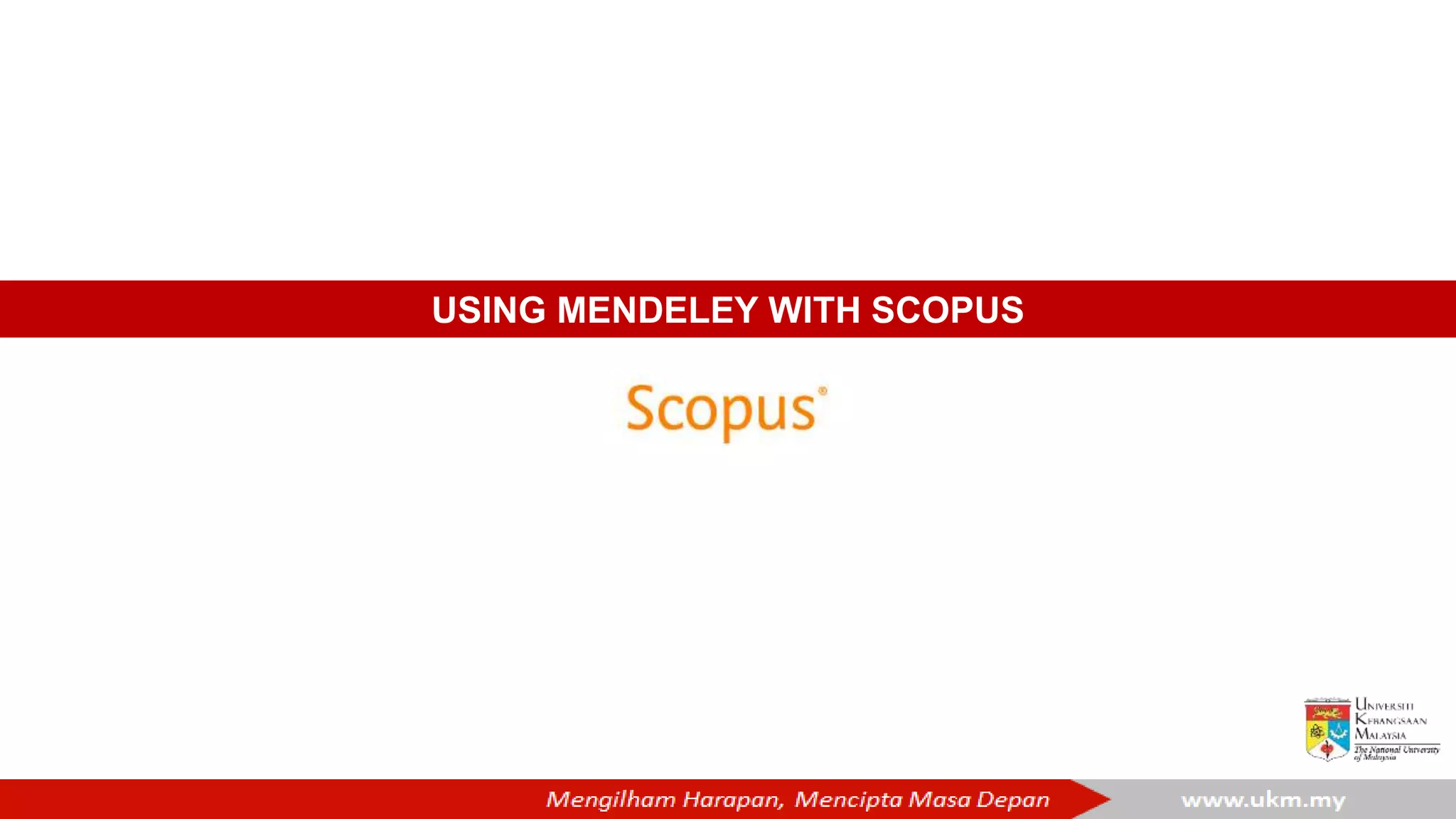 USING MENDELEY WITH SCOPUS
 