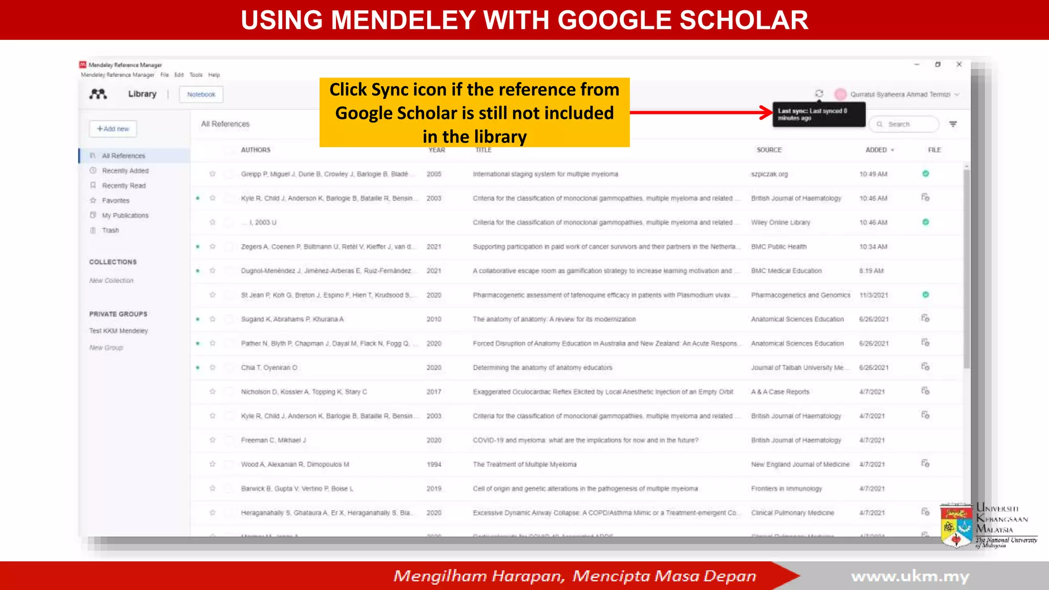 USING MENDELEY WITH GOOGLE SCHOLAR
Click Sync icon if the reference from
Google Scholar is still not included
in the library
 