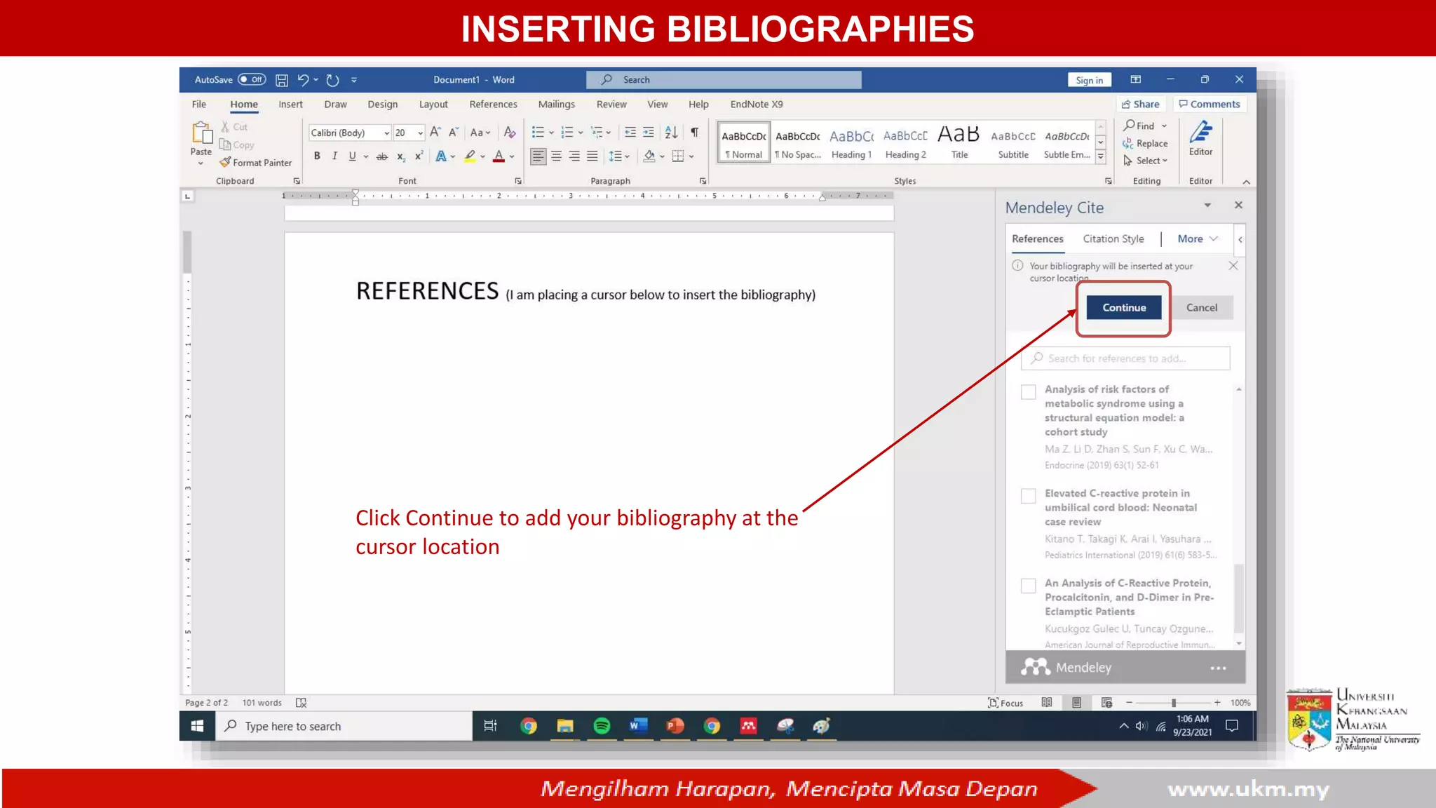 INSERTING BIBLIOGRAPHIES
Click Continue to add your bibliography at the
cursor location
 