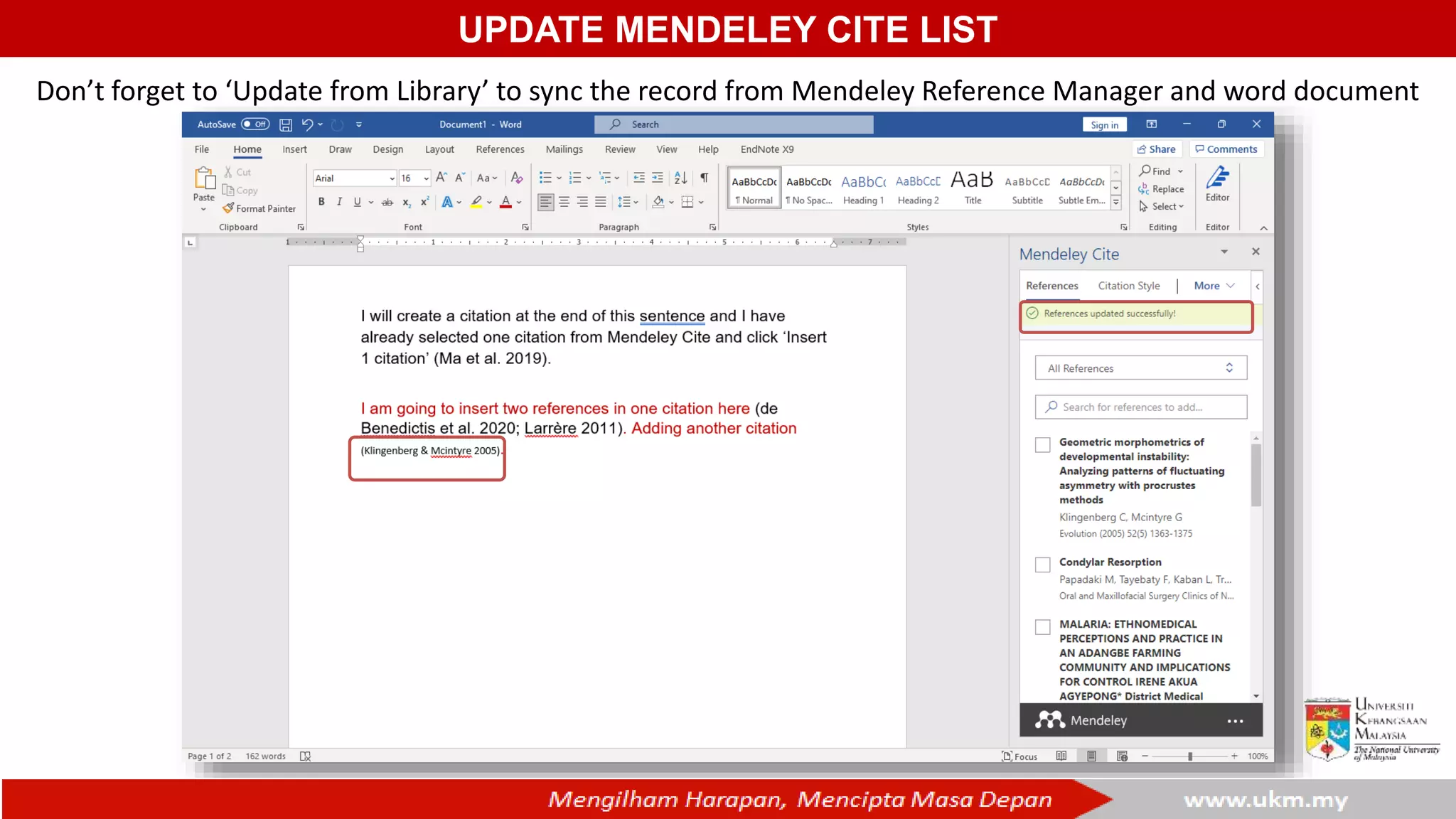 UPDATE MENDELEY CITE LIST
Don’t forget to ‘Update from Library’ to sync the record from Mendeley Reference Manager and word document
 