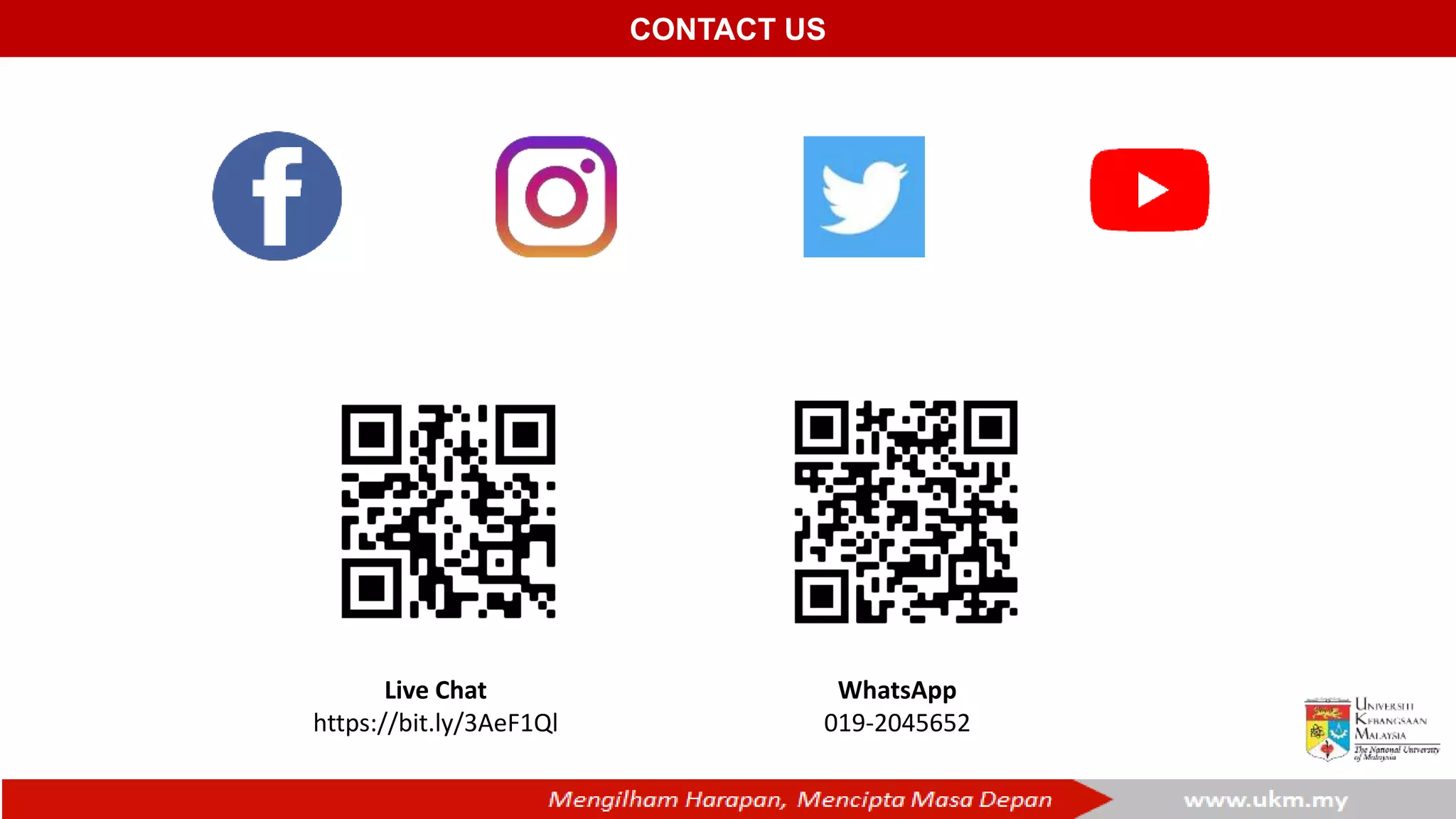 CONTACT US
Live Chat
https://bit.ly/3AeF1Ql
WhatsApp
019-2045652
 