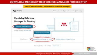 DOWNLOAD MENDELEY REEFERENCE MANAGER FOR DESKTOP
https://www.mendeley.com/download-reference-manager/
 