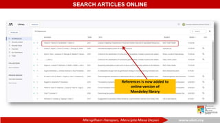 SEARCH ARTICLES ONLINE
References is now added to
online version of
Mendeley library
 
