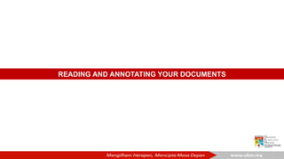 READING AND ANNOTATING YOUR DOCUMENTS
 