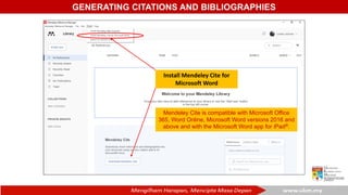 GENERATING CITATIONS AND BIBLIOGRAPHIES
Install Mendeley Cite for
Microsoft Word
Mendeley Cite is compatible with Microsof...
