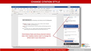CHANGE CITATION STYLE
Click Citation Style and choose desired citation
style. Click ‘Update citation style’ to change the
...