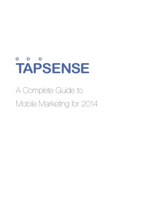 A Complete Guide to
Mobile Marketing for 2014

 