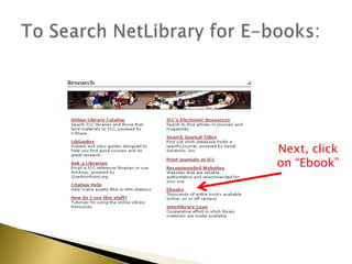To Search NetLibrary for E-books:Next, click on “Ebook”