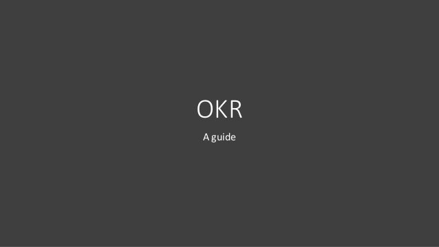 OKR
A guide
 