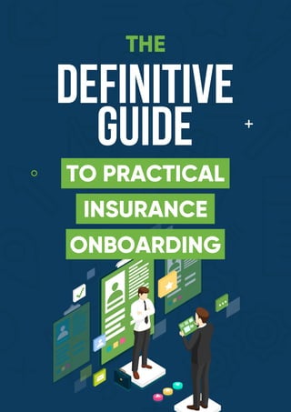 THE DEFINITIVE GUIDE TO PRACTICAL INSURANCE ONBOARDING 1
 