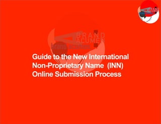 Guide to the New International
Non-Proprietary Name (INN)
Online Submission Process
 