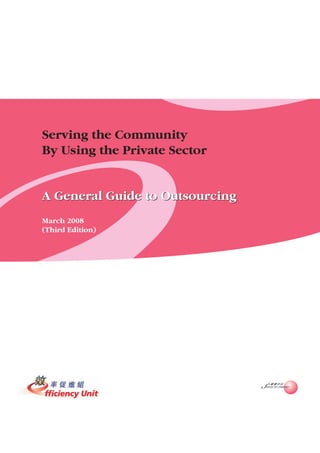 Serving the Community
By Using the Private Sector


A General Guide to Outsourcing
March 2008
(Third Edition)
 