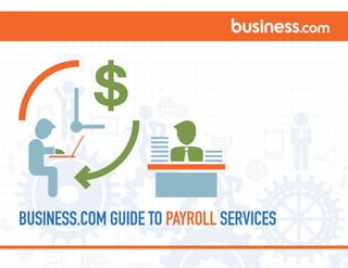 BUSINESS.COM GUIDE TO PAYROLL SERVICES 
 