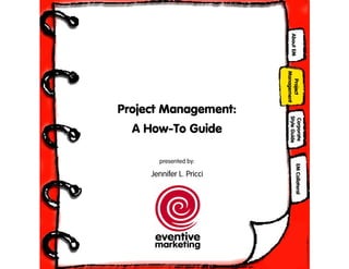 About EM
                          Management
                            Project
Project Management:




                            Style Guide
                             Corporate
  A How-To Guide

       presented by:




                                 EM Collateral
     Jennifer L. Pricci
 