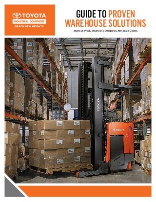 GUIDETOPROVEN
WAREHOUSESOLUTIONS
Improve Productivity and Efficiency. Minimize Costs.
 