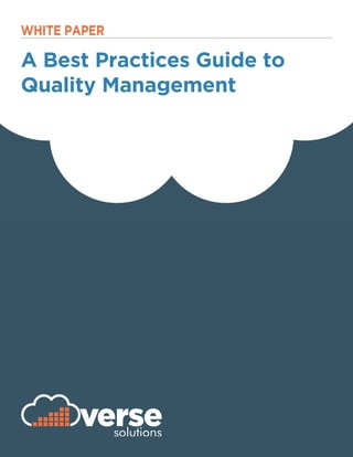 WHITE PAPER
versesolutions
A Best Practices Guide to
Quality Management
 