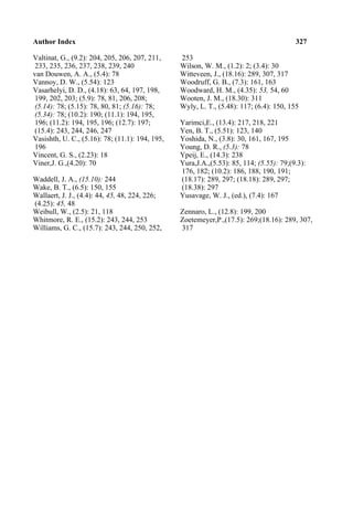 Author Index 327
Valtinat, G., (9.2): 204, 205, 206, 207, 211, 253
233, 235, 236, 237, 238, 239, 240 Wilson, W. M., (1.2): 2; (3.4): 30
van Douwen, A. A., (5.4): 78 Witteveen, J., (18.16): 289, 307, 317
Vannoy, D. W., (5.54): 123 Woodruff, G. B., (7.3): 161, 163
Vasarhelyi, D. D., (4.18): 63, 64, 197, 198, Woodward, H. M., (4.35): 53, 54, 60
199, 202, 203; (5.9): 78, 81, 206, 208; Wooten, J. M., (18.30): 311
(5.14): 78; (5.15): 78, 80, 81; (5.16): 78; Wyly, L. T., (5.48): 117; (6.4): 150, 155
(5.34): 78; (10.2): 190; (11.1): 194, 195,
196; (11.2): 194, 195, 196; (12.7): 197; Yarimci,E., (13.4): 217, 218, 221
(15.4): 243, 244, 246, 247 Yen, B. T., (5.51): 123, 140
Vasishth, U. C., (5.16): 78; (11.1): 194, 195, Yoshida, N., (3.8): 30, 161, 167, 195
196 Young, D. R., (5.3): 78
Vincent, G. S., (2.23): 18 Ypeij, E., (14.3): 238
Viner,J. G.,(4.20): 70 Yura,J.A.,(5.53): 85, 114; (5.55): 79;(9.3):
176, 182; (10.2): 186, 188, 190, 191;
Waddell, J. A., (15.10): 244 (18.17): 289, 297; (18.18): 289, 297;
Wake, B. T., (6.5): 150, 155 (18.38): 297
Wallaert, J. J., (4.4): 44, 45, 48, 224, 226; Yusavage, W. J., (ed.), (7.4): 167
(4.25): 45, 48
Weibull, W., (2.5): 21, 118 Zennaro, L., (12.8): 199, 200
Whitmore, R. E., (15.2): 243, 244, 253 Zoetemeyer,P.,(17.5): 269;(18.16): 289, 307,
Williams, G. C., (15.7): 243, 244, 250, 252, 317
 