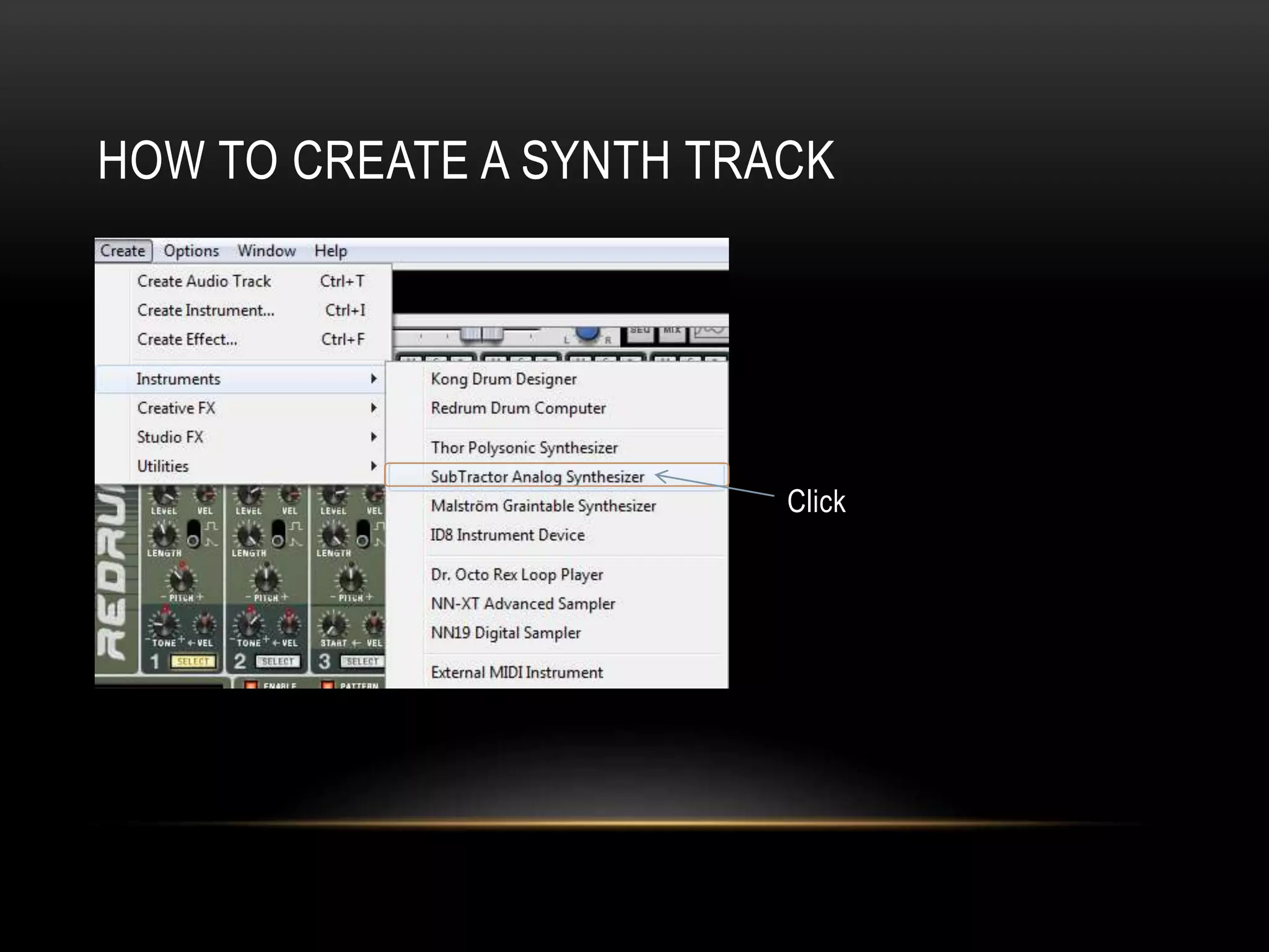 HOW TO CREATE A SYNTH TRACK 
Click 
 