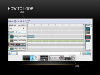 HOW TO LOOP
Loop
Click
 