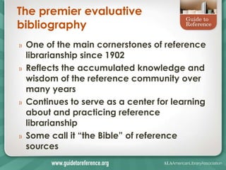 The premier evaluative
bibliography
»   One of the main cornerstones of reference
    librarianship since 1902
»   Reflect...