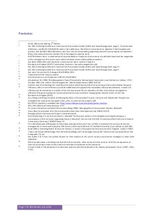 Page 7 © 500 Words Ltd, 2015
Footnotes
1
Smith, Merna and Jobling, 2
nd
edition.
2
See OGC Achieving Excellence in Construction Procurement Guide (4) Risk and Value Management, page 5. For alternative
definitions, see BSI ISO 31000:2009, where risk is defined as “the effect of uncertainty on objectives” both negative and
positive, and AS/NZS 4360:2004 where risk is the “chance of something happening that will have an impact on objectives”.
Many texts and parties only consider risk in the negative, adverse sense.
3
BS4778 defines risk as ‘a combination of the probability or frequency of occurrence of a defined hazard and the magnitude
of the consequence of its occurrence’ which combines events with qualitative analysis.
4
See Bunni (2003).Risk and Insurance in Construction. Spon, London; Chapter 2.
5
Murdoch and Hughes (2007). Construction Contracts: law and management. p84.
6
See OGC Achieving Excellence in Construction Procurement Guide (4) Risk and Value Management, page 5.
7
See OGC Achieving Excellence in Construction Procurement Guide (4) Risk and Value Management, page 5.
8
See note 1 to section 6.6.6 at page 20 of BS8534:2011.
9
Taken from UK HM Treasury model.
10
Also referred to as risk treatment in BSI ISO 31000:2009.
11
Abrahamson M. (1982) Risk Management, Paper Presented to International Construction Law Conference, Sydney, 19-21
October 1982. Also cited as ‘Risk Management’, Max W.Abrahamson [1983] ICLR 241
12
Another way of considering this is whether the events which may lead the risk occurring are best controlled by the party.
13
Efficiency refers to cost efficiency (so will the additional costs payable be reasonable and/or proportionate), overall risk
efficiency (as the retention or transfer of this risk may prevent the re-allocation of other risks) and/or management
efficiency (the party bearing the risk should also be actively involved in managing the relevant events or the risks.
14
Murdoch and Hughes (2007).
15
Zou, Zhang and Wang (no date). Identifying Key Risks in Construction Projects: Life Cycle and Stakeholder Perspectives.
Available from www.prres.net/papers/ Zou_risks_in_construction_projects.pdf
16
My PESTLE checklist is available from http://www.slideshare.net/sarahjvfox/pestle-checklist.
17
IBA v EMI 1980 Lord Edmund-Davies in HL.
18
For more information see Smith, Merna and Jobling (2006). Managing Risk in Construction Projects. Blackwell.
19
Henry Boot Construction Ltd v Central Lancashire New Town Development Corp (1980) 15 BLR.
20
Managing Risk in Construction Projects (cited above) p3.
21
Strictly speaking, it is not the risk which is ‘allocated’ to the party; rather it is the obligations and rights arising as a
consequence of the risk event happening that are ‘allocated’. See charrett D (2010) Is Contractual Risk A Zero-Sum Game In
Construction Contracts? 38 BDPS News 12.
22
For a detailed paper (299 pages) on these ideas amongst others see Ceric, A 2003, A framework for process-driven risk
management in construction projects, PhD thesis, University of Salford, UK. Available from http://usir.salford.ac.uk/2184/.
23
Byatt (2001). Delivering Better Services for Citizens, A review of local government procurement in England. London: HMSO.
24
Tolson, SJA (9 Sept 2006) Design Risk, Defective Buildings and The Damages Seesaw IBC Construction Law Available on-line.
Paragraphs 7-8, p2.
25
See tables 2 & 3 from the Latham Report for their analysis of the use of various procurement strategies to meet client
objectives.
26
When we talk about a risk being transferred to the contractor, what we mean is that some or all of the consequences of
that risk occurring in terms of time and cost have been transferred to the contractor.
27
Current trends in risk allocation in construction projects and their implications for industry participants Const LJ 2007, 23(1),
23-45.
 