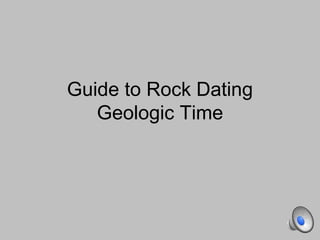 Guide to Rock Dating
Geologic Time
 