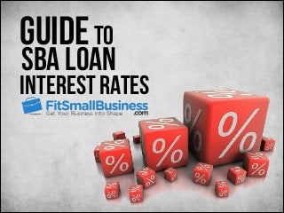 Guide to

SBA Loan

Interest Rates

 