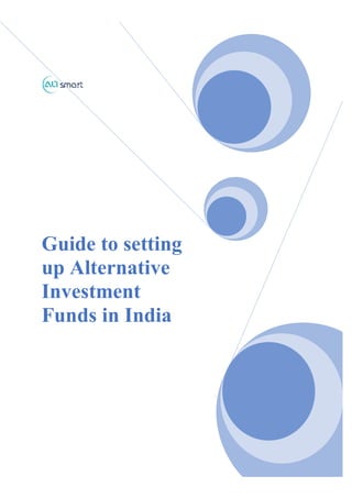 Guide to setting
up Alternative
Investment
Funds in India
 