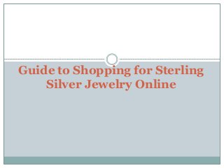 Guide to Shopping for Sterling
Silver Jewelry Online
 