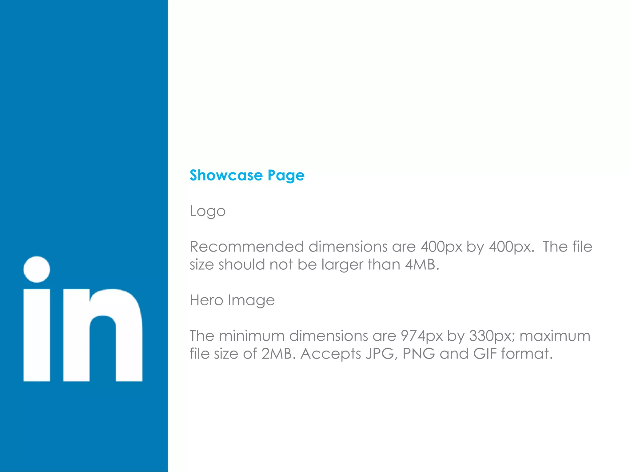 Showcase Page
Logo
Recommended dimensions are 400px by 400px. The file
size should not be larger than 4MB.
Hero Image
The minimum dimensions are 974px by 330px; maximum
file size of 2MB. Accepts JPG, PNG and GIF format.
 