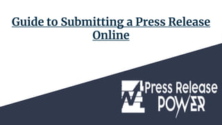 Guide to Submitting a Press Release
Online
 