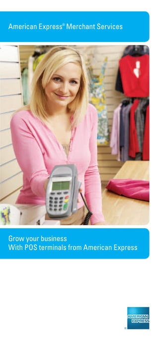 American Express® Merchant Services




Grow your business
With POS terminals from American Express
 