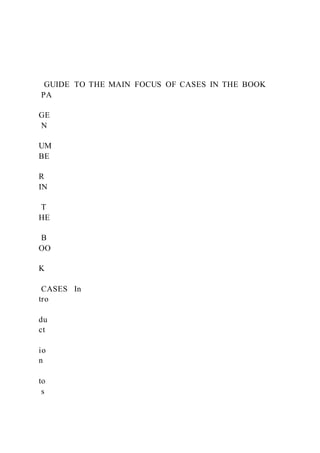 GUIDE TO THE MAIN FOCUS OF CASES IN THE BOOK
PA
GE
N
UM
BE
R
IN
T
HE
B
OO
K
CASES In
tro
du
ct
io
n
to
s
 
