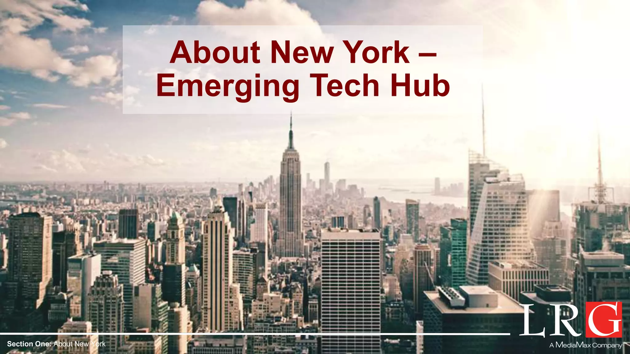 About New York –
Emerging Tech Hub
Section One: About New York
 