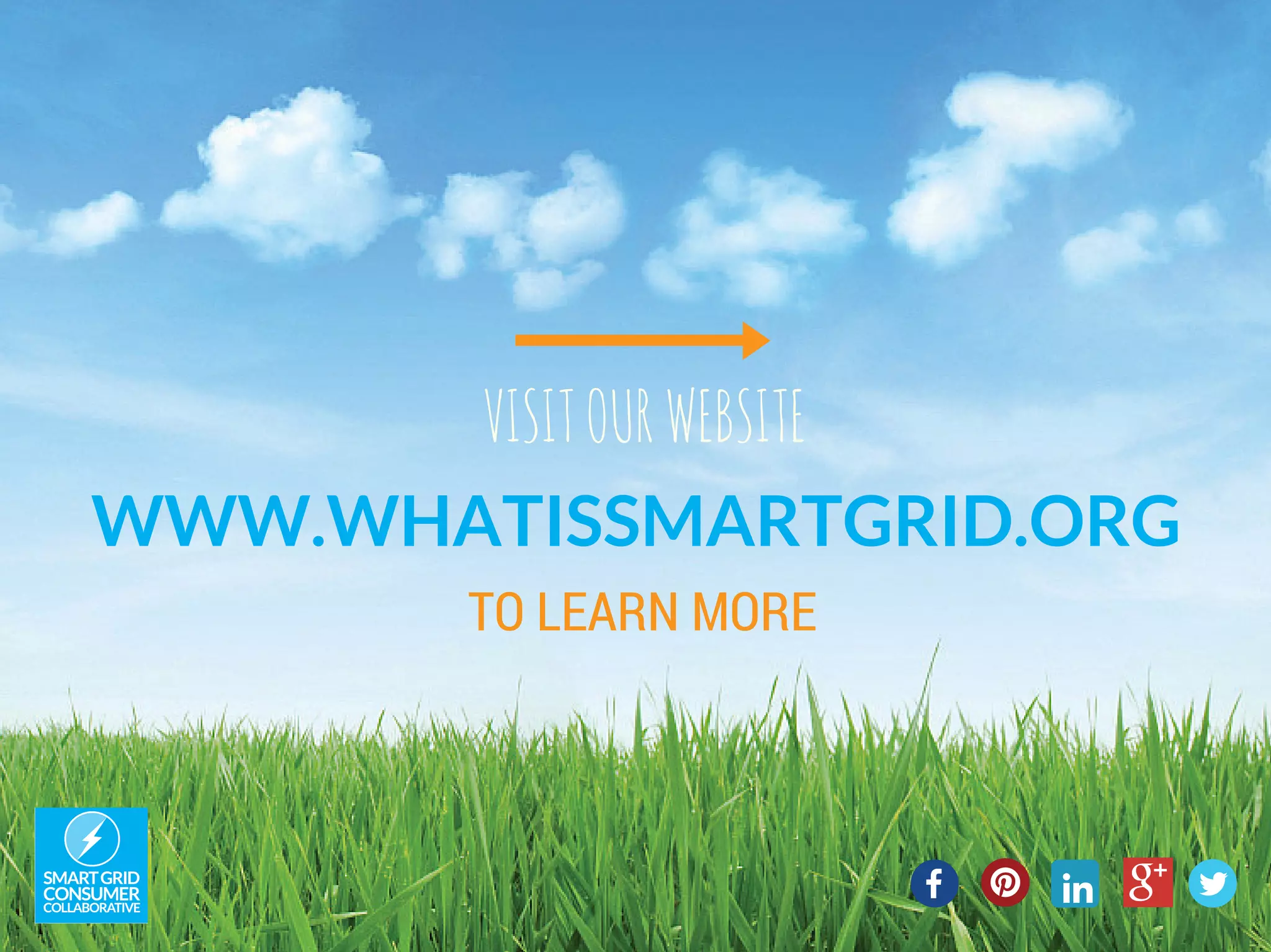 WWW.WHATISSMARTGRID.ORG
VISITOURWEBSITE
TO LEARN MORE