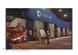 10 
Figure 5 General view of five-stand tandem mill. 
 