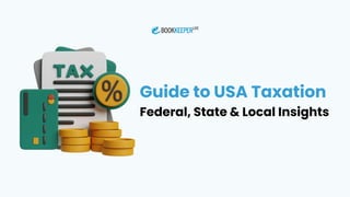 Guide to USA Taxation
Federal, State & Local Insights
 
