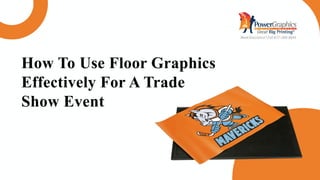 How To Use Floor Graphics
Effectively For A Trade
Show Event
 