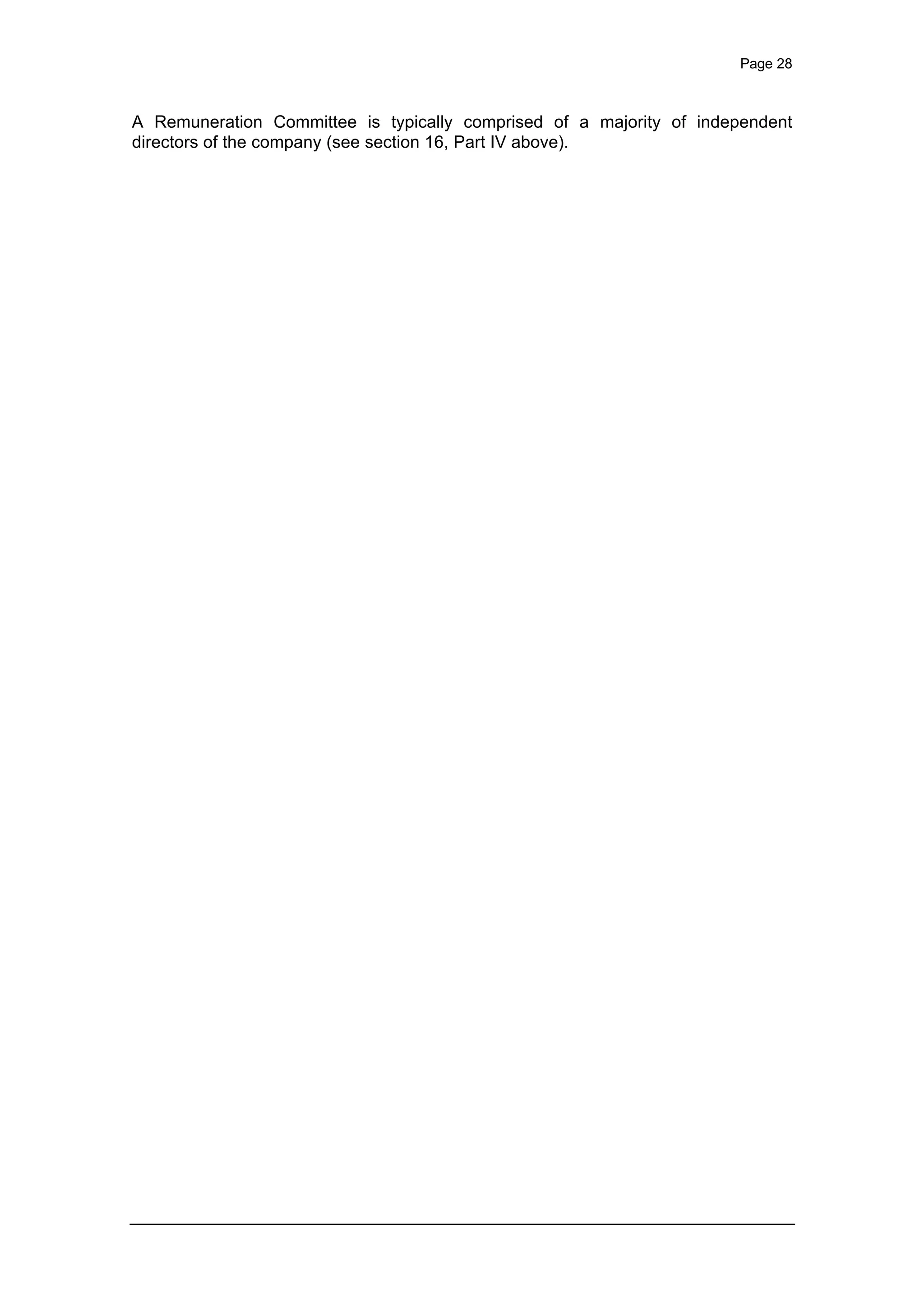 Page 28
A Remuneration Committee is typically comprised of a majority of independent
directors of the company (see section 16, Part IV above).
 